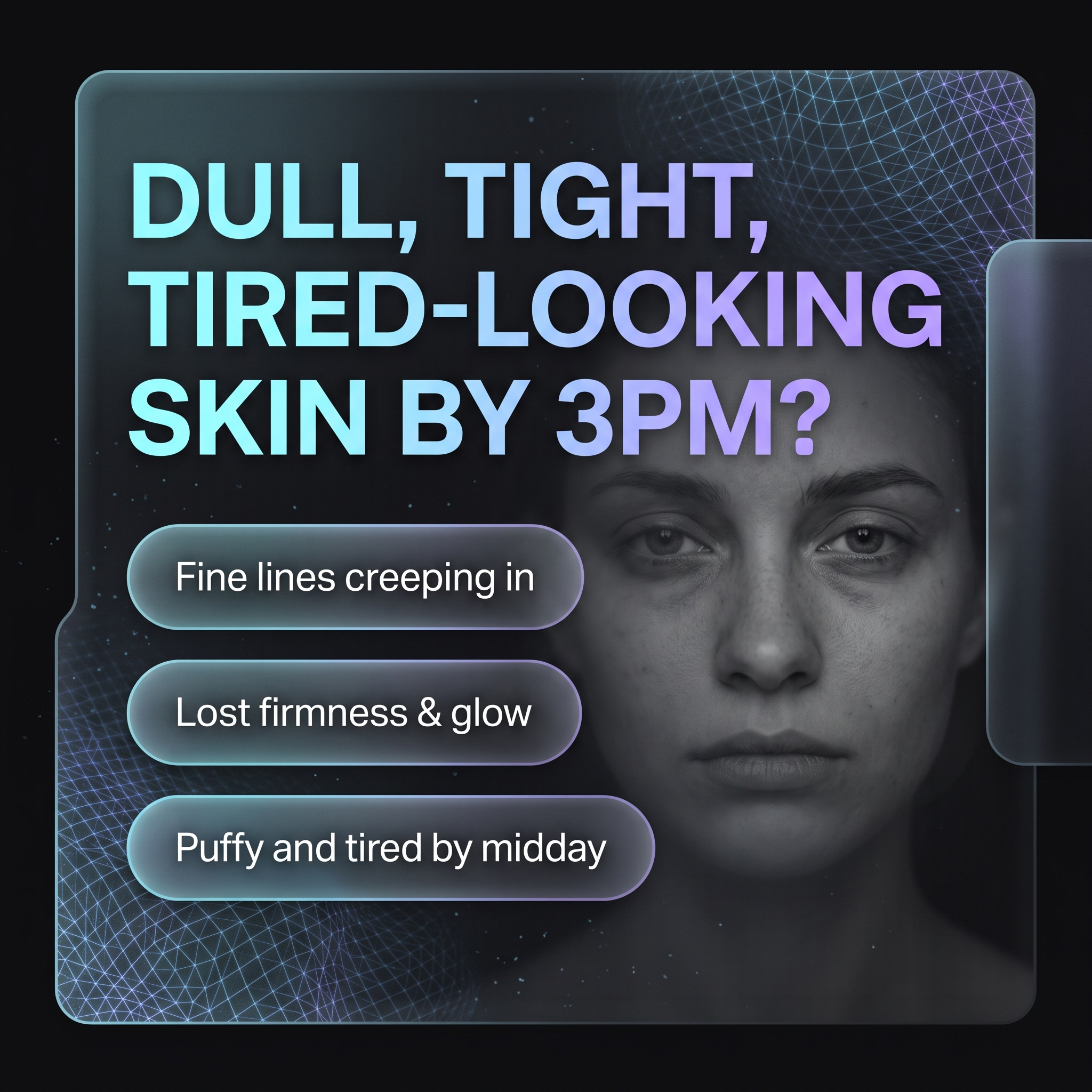 The problem — dull tired skin